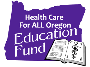 Health Care for ALL Oregon - Education Fund